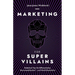 Marketing For SuperVillains: Diabolical Tips on Differentiation, Decommoditization and World Domination