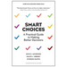 Smart Choices: A Practical Guide to Making Better Decisions