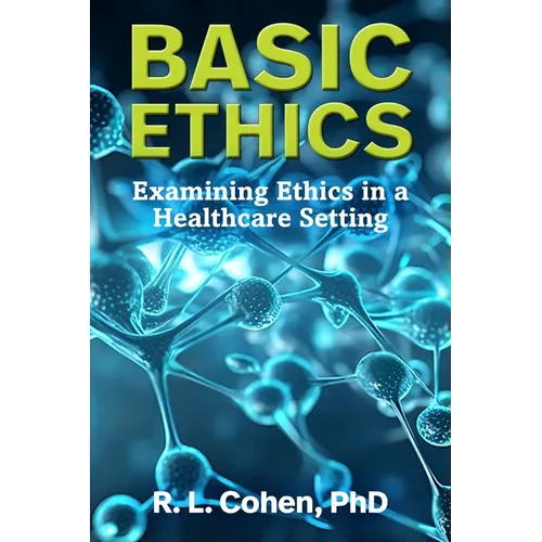 Basic Ethics: Examining Ethics in a Healthcare Setting