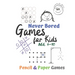 Games for Kids Age 6-10: Never Bored --Paper & Pencil Games: 2 Player Activity Book - Tic-Tac-Toe, Dots and Boxes - Noughts And Crosses (X and