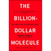 The Billion-Dollar Molecule: The Quest for the Perfect Drug