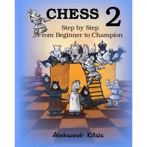 CHESS, Step by Step: From Beginner to Champion-2: Book-2