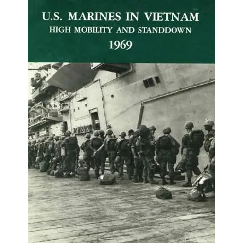U.S. Marines in Vietnam: High Mobility and Standdown - 1969