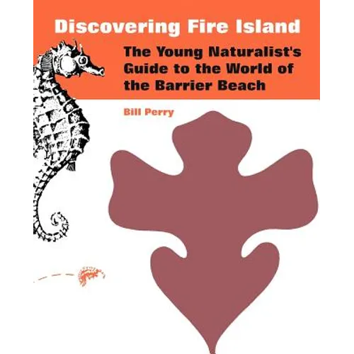 Discovering Fire Island: The Young Naturalist's Guide to the World of the Barrier Beach