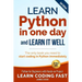 Learn Python in One Day and Learn It Well (2nd Edition): Python for Beginners with Hands-on Project. The only book you need to start coding in Python