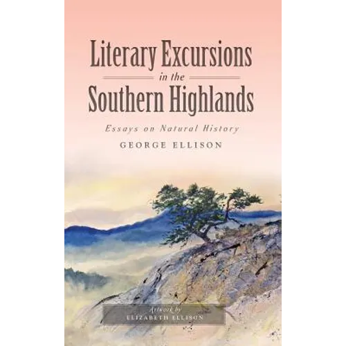 Literary Excursions in the Southern Highlands: Essays on Natural History