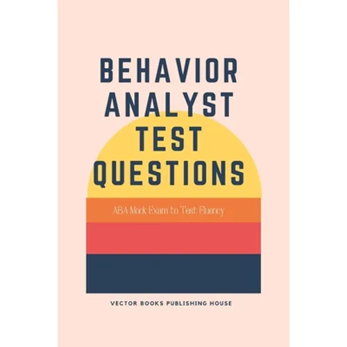 Behavior Analyst Test Questions: ABA Mock Exam to Test Fluency