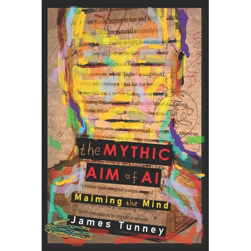 The Mythic Aim of AI: Maiming the Mind