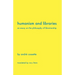 Humanism and Libraries: An Essay on the Philosophy of Librarianship