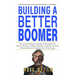 Building a Better Boomer: How to deal with bothersome bodies, exhausting exercise, memory missteps, terrifying technology, impossible insurance, retir