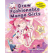 Draw Fashionable Manga Girls: An Anime Drawing Workbook for Beginners