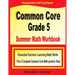 Common Core Grade 5 Summer Math Workbook: Essential Summer Learning Math Skills plus Two Complete Common Core Math Practice Tests