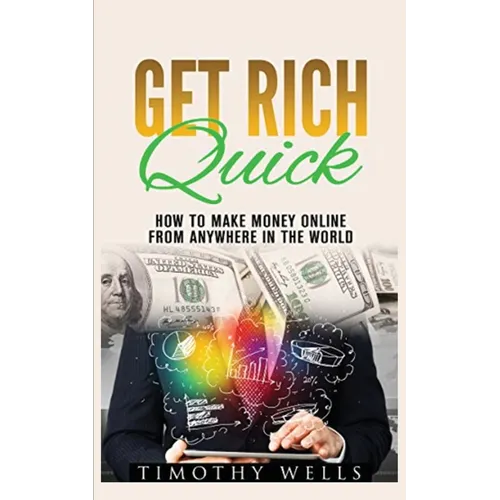 Get Rich Quick: How to Make Money Online