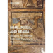 Rome, Persia, and Arabia: Shaping the Middle East from Pompey to Muhammad