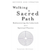 Walking a Sacred Path: Rediscovering the Labyrinth as a Spiritual Practice