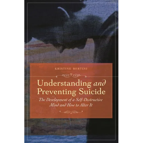 Understanding and Preventing Suicide: The Development of Self-Destructive Patterns and Ways to Alter Them