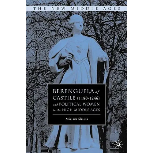 Berenguela of Castile (1180-1246) and Political Women in the High Middle Ages