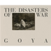 Goya: The Disasters of War