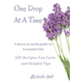 One Drop At A Time: A Down To Earth Guide To Essential Oils