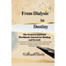 From Dialysis to Destiny The Transformational Workbook-Journal for Healing and Growth