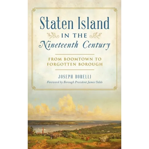 Staten Island in the Nineteenth Century: From Boomtown to Forgotten Borough
