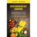 Mediterranean Diet Cookbook: The Essential Beginners Guide For Men And Women To Weight Loss And Lower Your Blood Pressure And Improve Your Health (Del