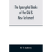 The Apocryphal books of the Old & New Testament
