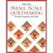 Small Scale Quiltmaking: Precision, Proportion, and Detail