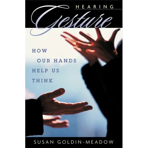 Hearing Gesture: How Our Hands Help Us Think