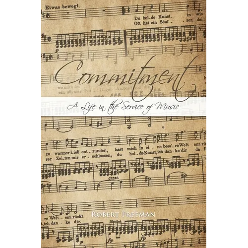 Commitment: A Life in the Service of Music
