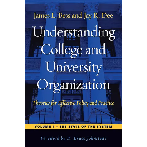 Understanding College and University Organization: Theories for Effective Policy and Practice: Volume I -- The State of the System
