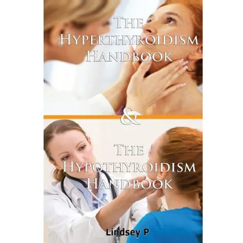 The Hyperthyroidism Handbook & the Hypothyroidism Handbook