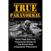 True Paranormal: Weird Tales And True Paranormal Stories Of The Worlds Most Unexplained Phenomena