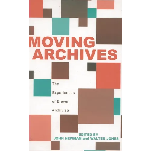 Moving Archives: The Experiences of Eleven Archivists