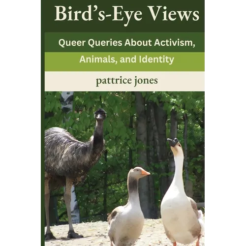 Bird's-Eye Views: Queer Queries About Activism, Animals, and Identity