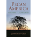 Pecan America: Exploring a Cultural Icon