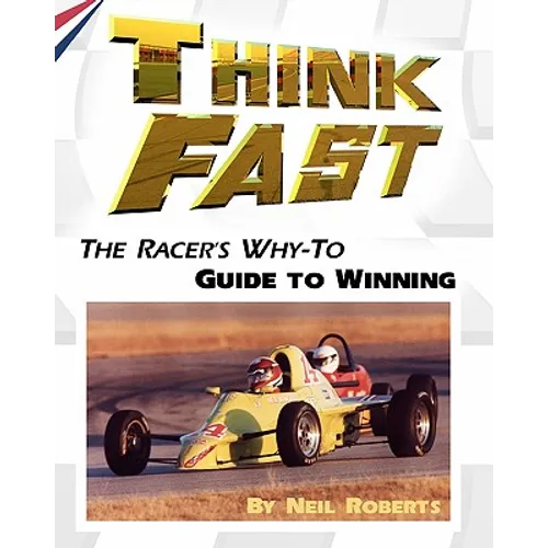 Think Fast: The Racer's Why-To Guide to Winning