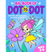Big Book of Dot to Dot: Fairies, Princesses, Animals & More: Ages 3-6