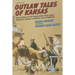 Outlaw Tales of Kansas: True Stories of the Sunflower State's Most Infamous Crooks, Culprits, and Cutthroats