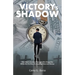 Victory's Shadow: One Man's Journey Through Life's Tragedies While On His Way To Creating Time and Money