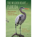 The Wilder Heart of Florida: More Writers Inspired by Florida Nature