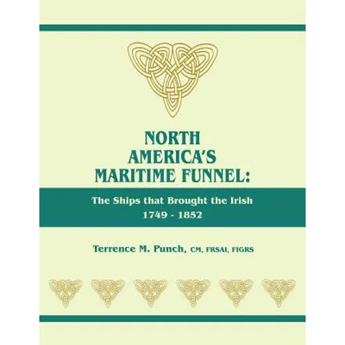 North America's Maritime Funnel: The Ships That Brought the Irish, 1749-1852