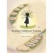 Healing Childhood Trauma: An 8-Week Grief Group Workbook for Healing