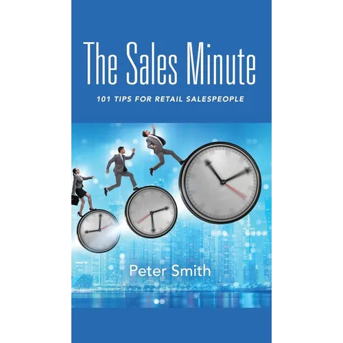 The Sales Minute: 101 Tips for Retail Salespeople