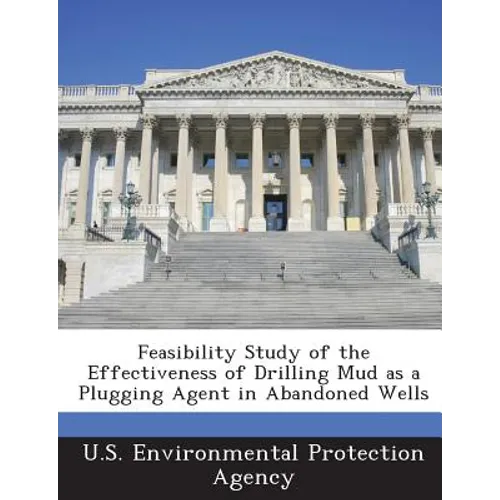 Feasibility Study of the Effectiveness of Drilling Mud as a Plugging Agent in Abandoned Wells
