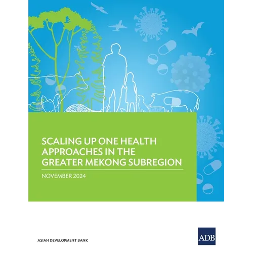 Scaling Up One Health Approaches in the Greater Mekong Subregion