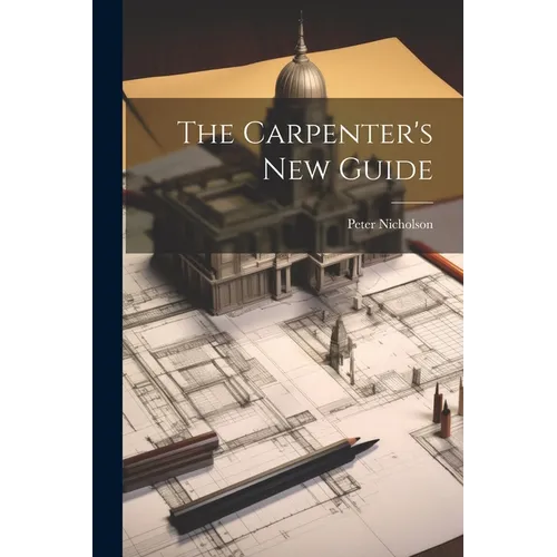 The Carpenter's New Guide