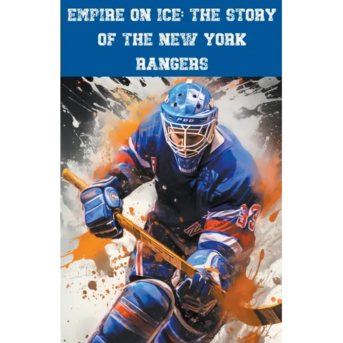 Empire on Ice: The Story of the New York Rangers