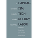 Capitalism, Technology, Labor: Socialist Register Reader Vol 2