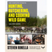The Complete Guide to Hunting, Butchering, and Cooking Wild Game, Volume 1: Big Game
